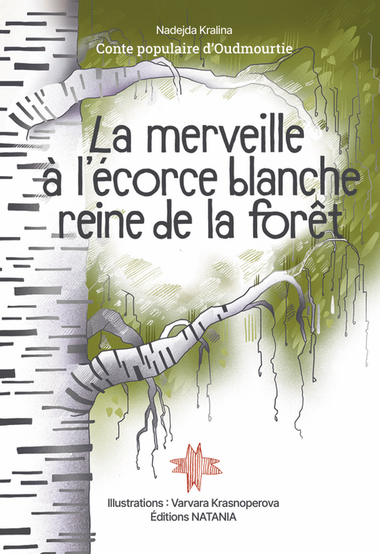 «La merveille à l’écorce blanche, reine de la forêt»  «Красавица Берёза» | Conte populaires d'Oudmourtie - Nadejda Kralina